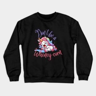 Don't be a Whiney-Corn Crewneck Sweatshirt